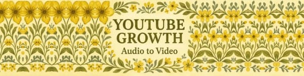 Banner with a vintage floral design featuring yellow flowers and green leaves on a cream background. Centered text reads 'YouTube Growth Audio to Video' in elegant serif font.